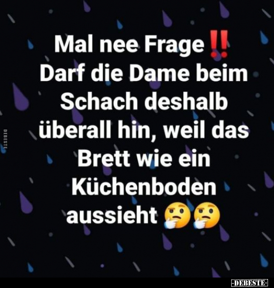 Mal nee Frage!! Darf die Dame beim Schach deshalb überall.. - Lustige Bilder | DEBESTE.de