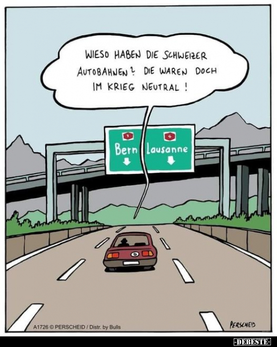 Wieso haben die Schweizer Autobahnen?.. - Lustige Bilder | DEBESTE.de