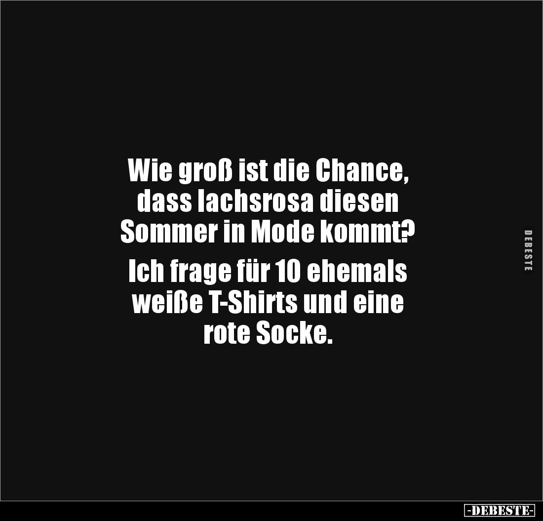 Wie groß ist die Chance, dass lachsrosa diesen Sommer in.. - Lustige Bilder | DEBESTE.de