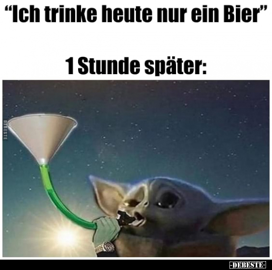 "Ich trinke heute nur ein Bier" 1 Stunde später.. - Lustige Bilder | DEBESTE.de