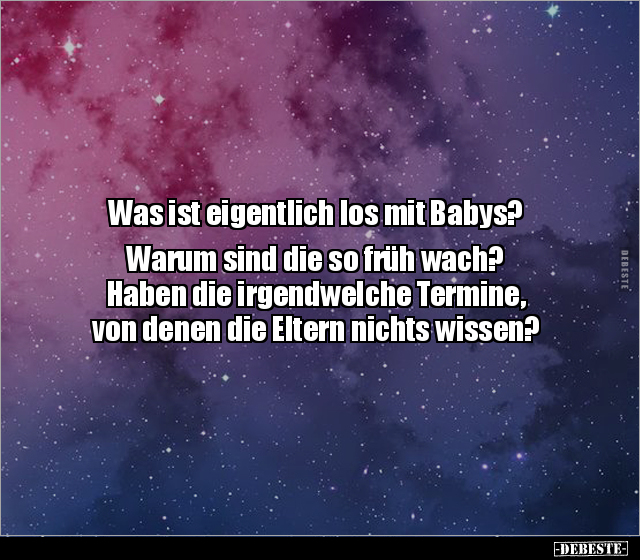 Was ist eigentlich los mit Babys? Warum sind die so früh.. - Lustige Bilder | DEBESTE.de