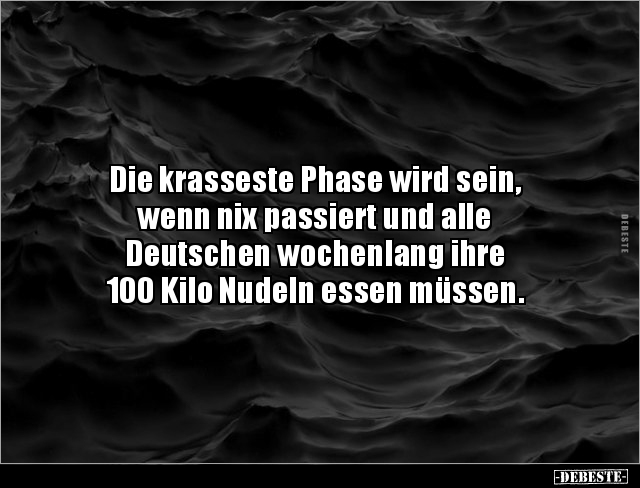 Die krasseste Phase wird sein, wenn nix passiert und alle.. - Lustige Bilder | DEBESTE.de