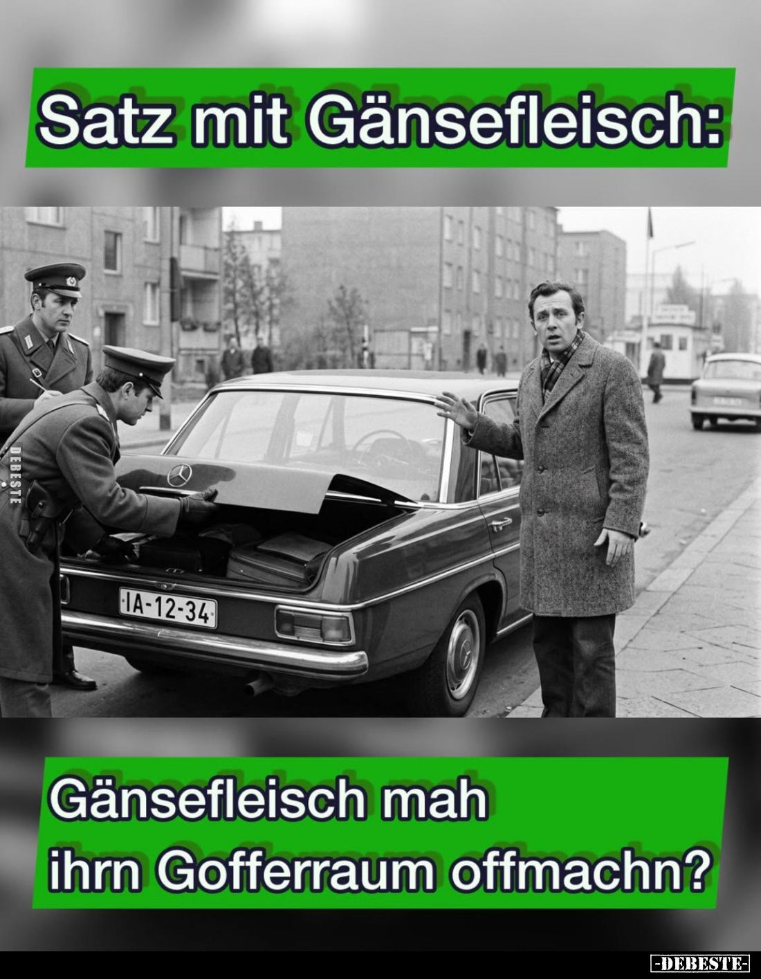 Satz mit Gänsefleisch: Gänsefleisch mah ihrn Gofferraum offmachn?