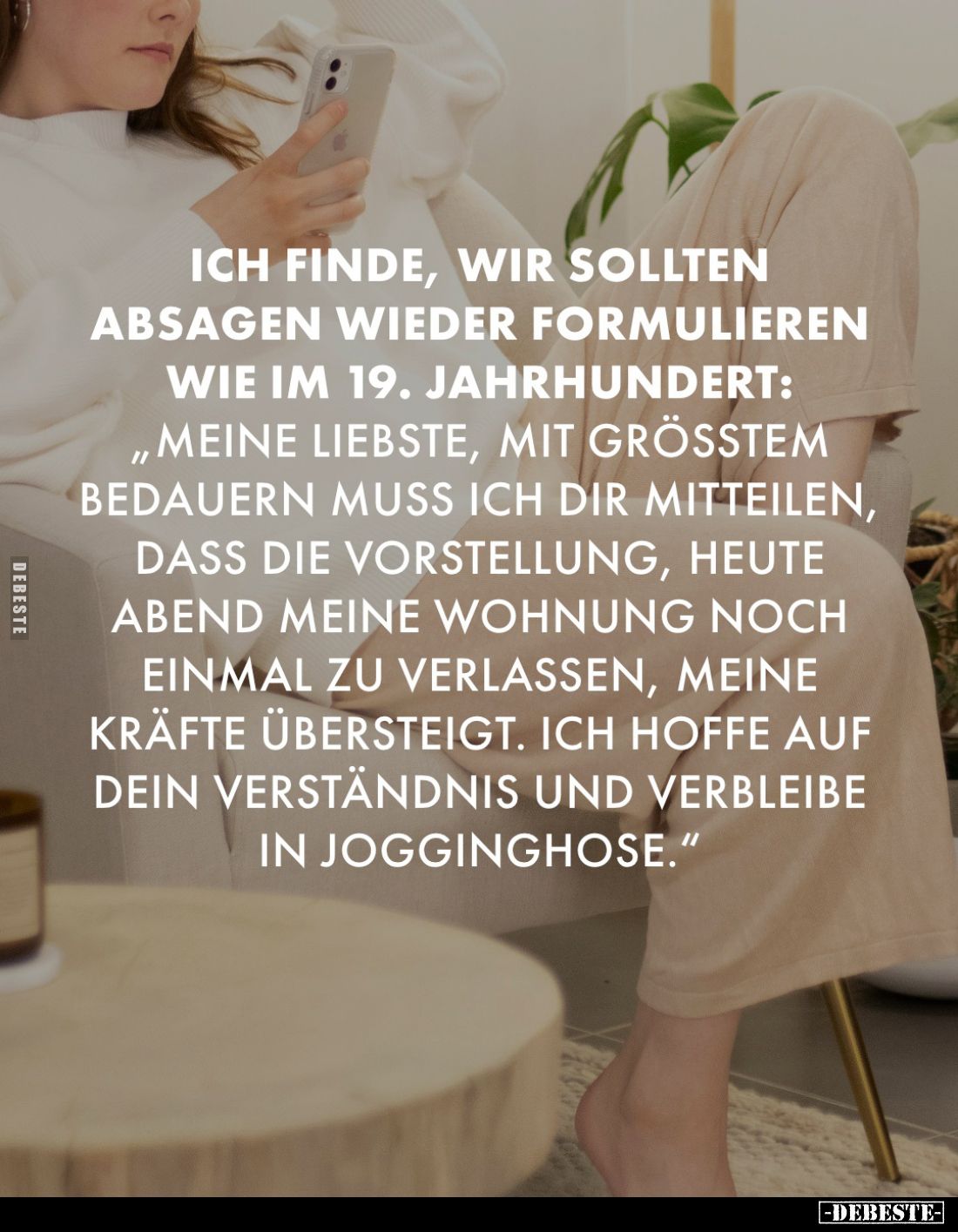 Ich finde, wir sollten Absagen wieder formulieren wie im 19. Jahrhundert:
,,Meine Liebste, mit grösstem Bedauern muss ich di...