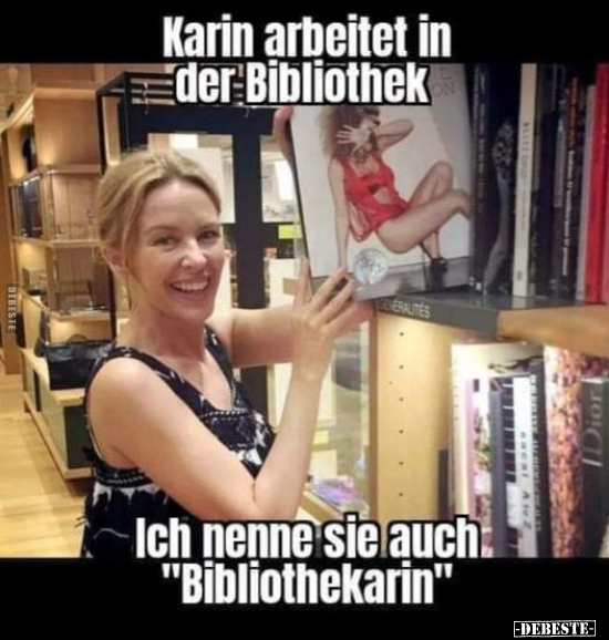 Karin arbeitet in der Bibliothek.. - Lustige Bilder | DEBESTE.de