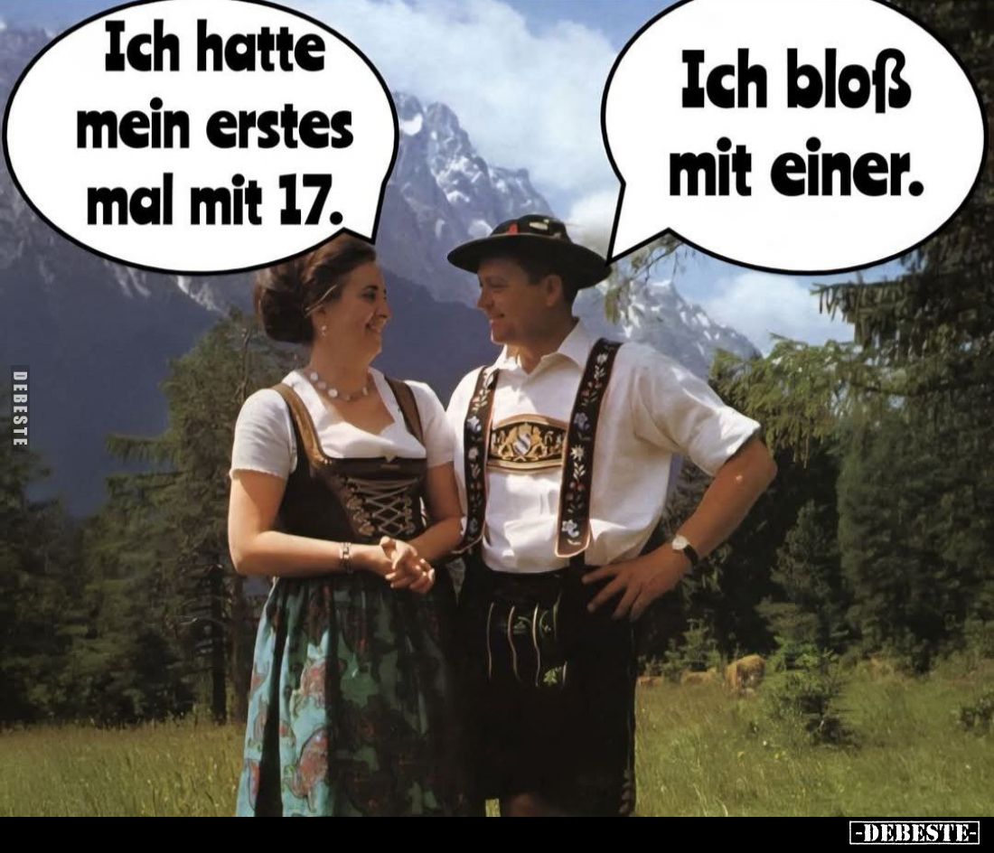 Ich hatte mein erstes mal mit 17. -
Ich bloß mit einer.