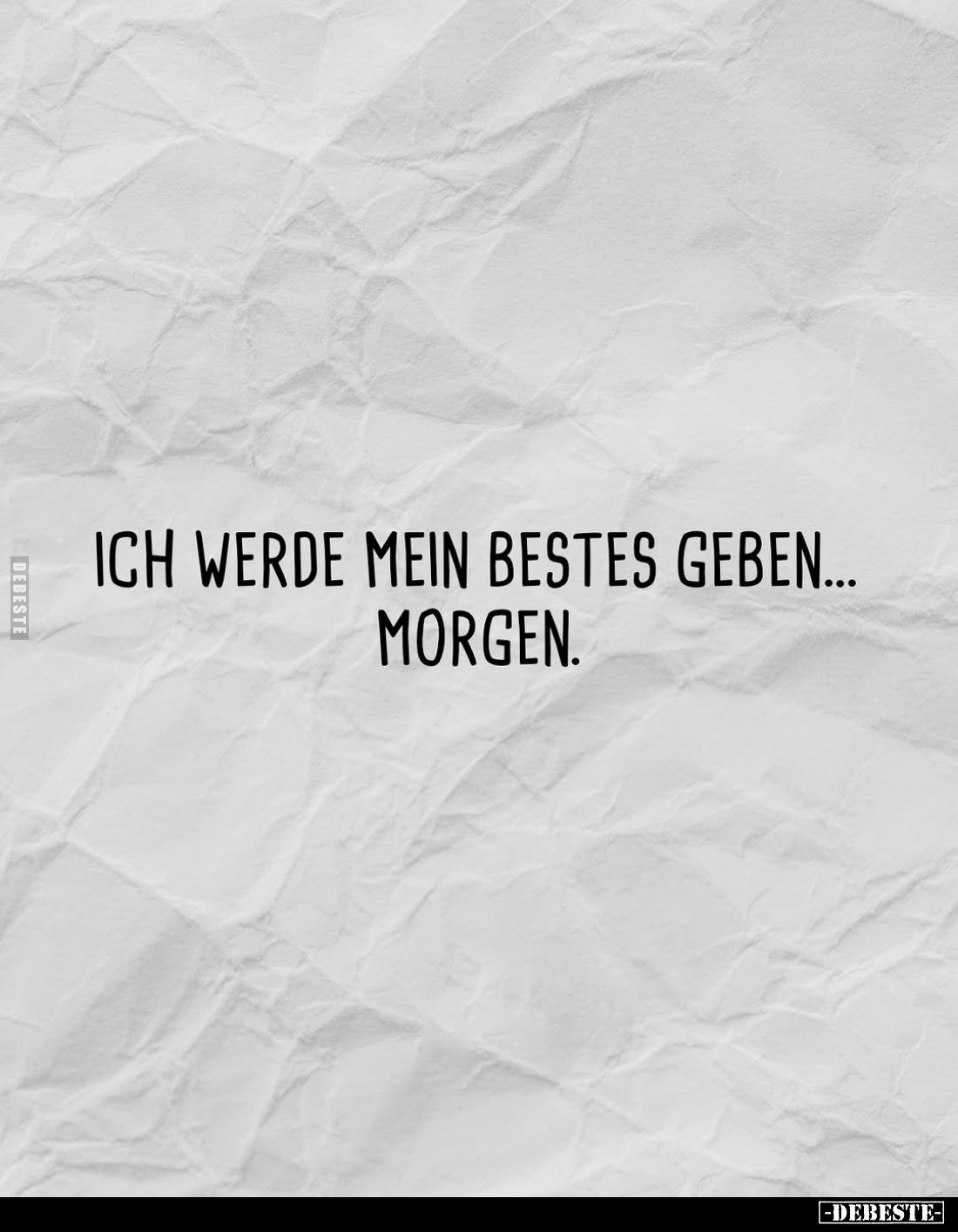 Ich werde mein bestes geben...
Morgen.