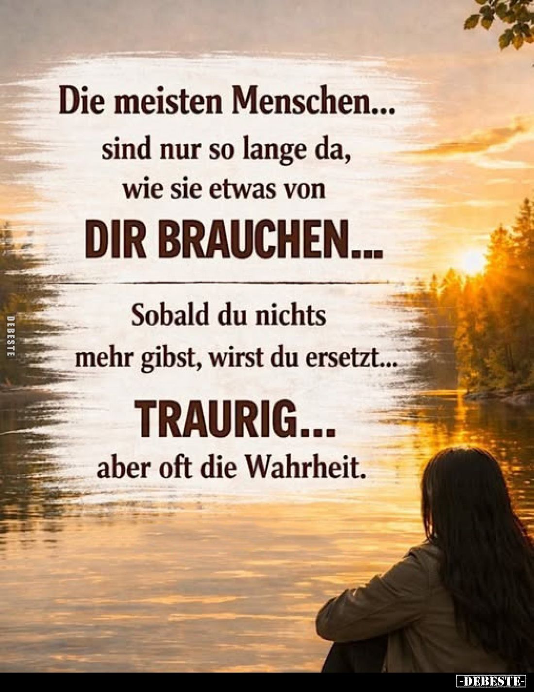 Die meisten Menschen... sind nur so lange da, wie sie etwas.. - Lustige Bilder | DEBESTE.de