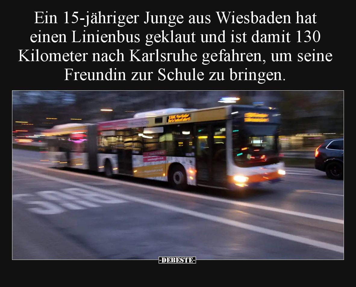 Ein 15-jähriger Junge aus Wiesbaden hat einen Linienbus geklaut und ist damit 130 Kilometer nach Karlsruhe gefahren, um seine...