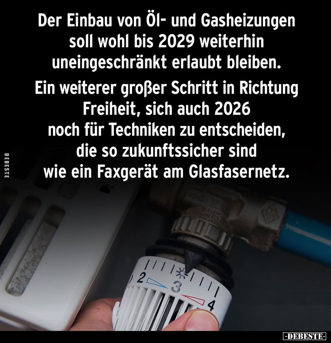 Der Einbau von Öl- und Gasheizungen soll wohl bis 2029 weiterhin uneingeschränkt erlaubt bleiben.
Ein weiterer großer Schrit...
