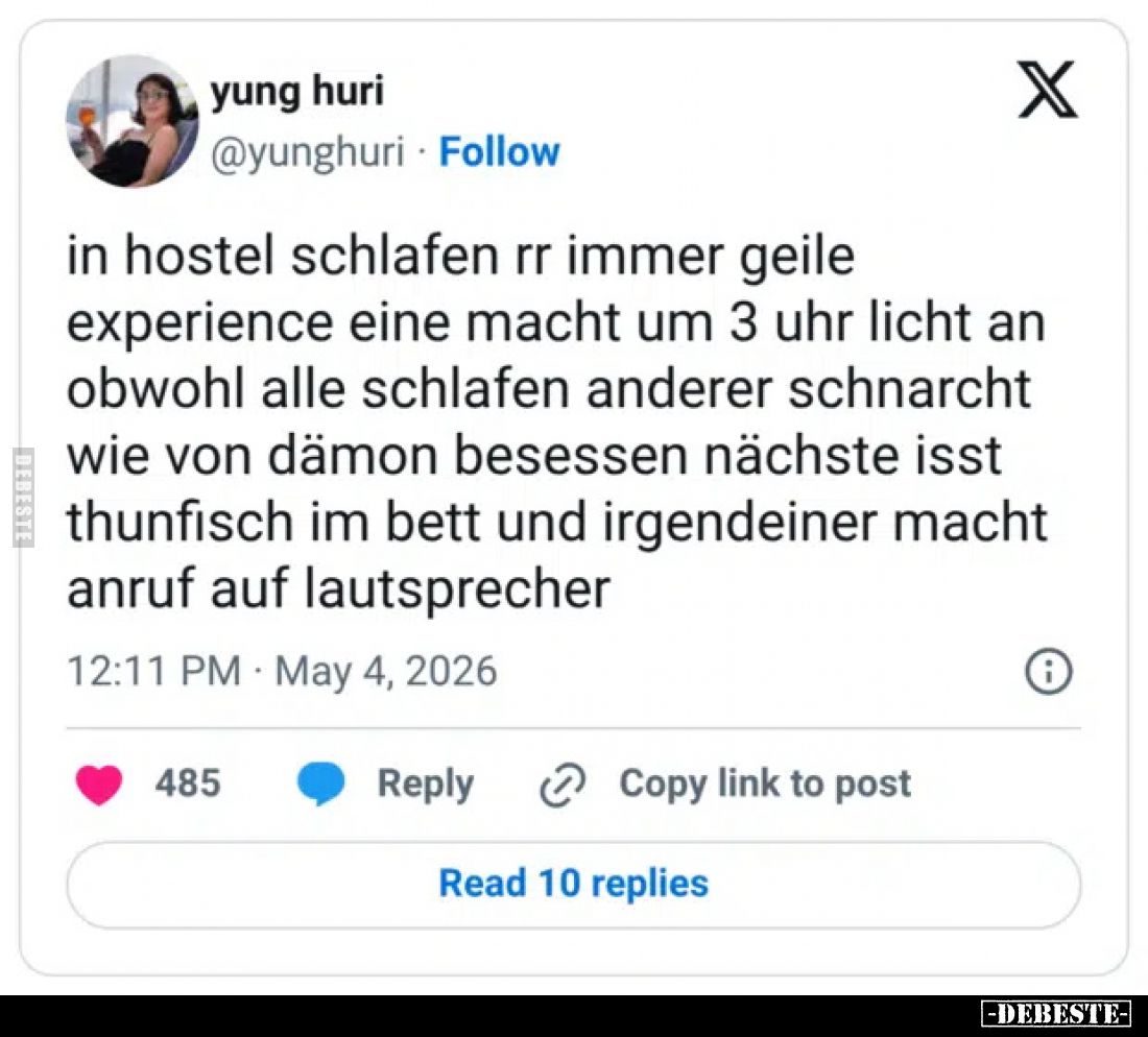 In Hostel schlafen rr immer geile Experience.
Eine macht um 3 Uhr Licht an obwohl alle schlafen.
Anderer schnarcht wie von ...