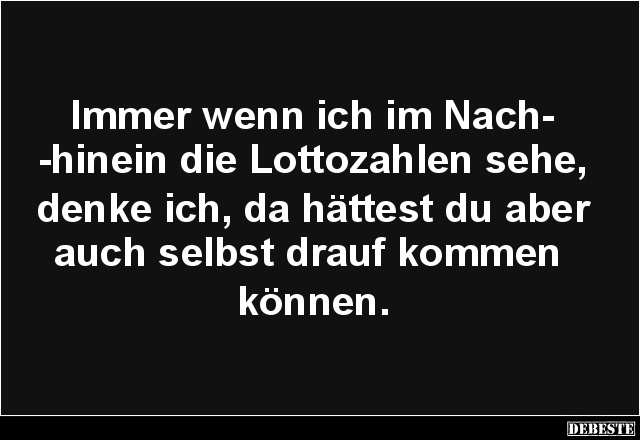 Immer wenn ich im Nachhinein die Lottozahlen sehe.. - Lustige Bilder | DEBESTE.de