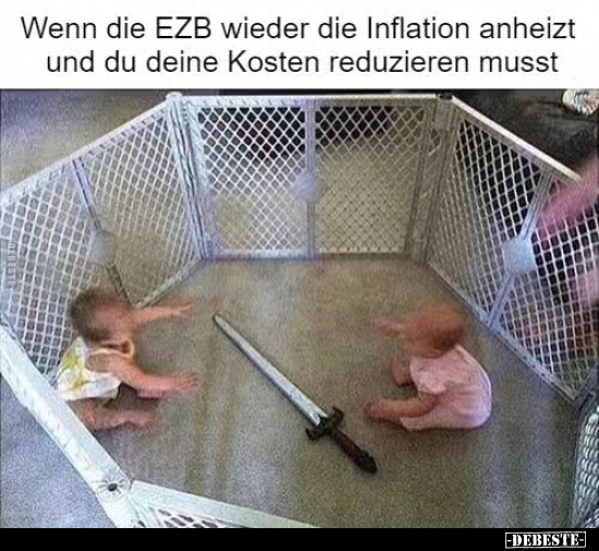 Wenn die EZB wieder die Inflation anheizt und du deine.. - Lustige Bilder | DEBESTE.de