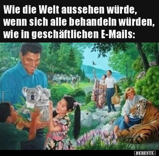 Wie die Welt aussehen würde, wenn sich alle behandeln..