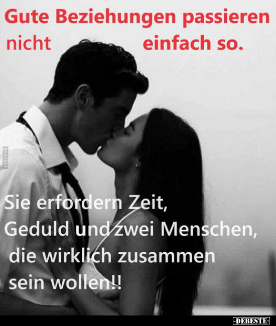 Gute Beziehungen passieren nicht einfach so... - Lustige Bilder | DEBESTE.de