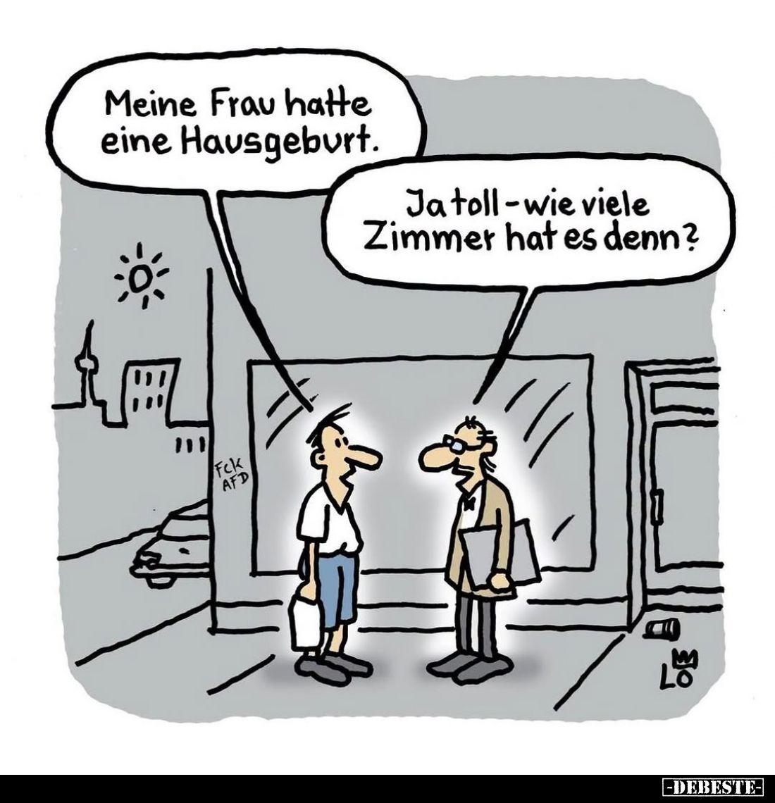 Meine Frau hatte eine Hausgeburt.
-
Ja toll-wie viele Zimmer hat es denn?