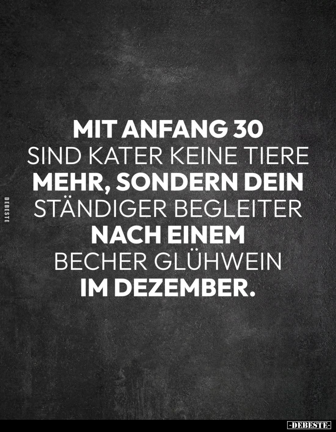Mit Anfang 30 sind Kater keine Tiere mehr, sondern dein ständiger Begleiter
nach einem Becher Glühwein im Dezember.