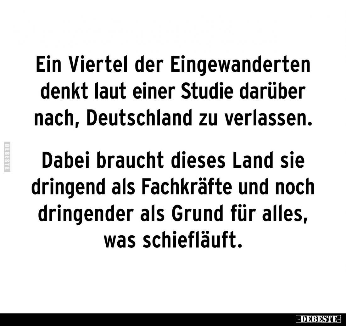 Ein Viertel der Eingewanderten denkt laut einer Studie darüber nach, Deutschland zu verlassen.
Dabei braucht dieses Land sie...