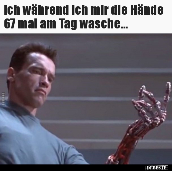 Ich während ich mir die Hände 67 mal am Tag wasche...