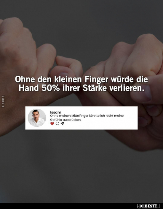 Ohne den kleinen Finger würde die Hand 50% ihrer Stärke.. - Lustige Bilder | DEBESTE.de