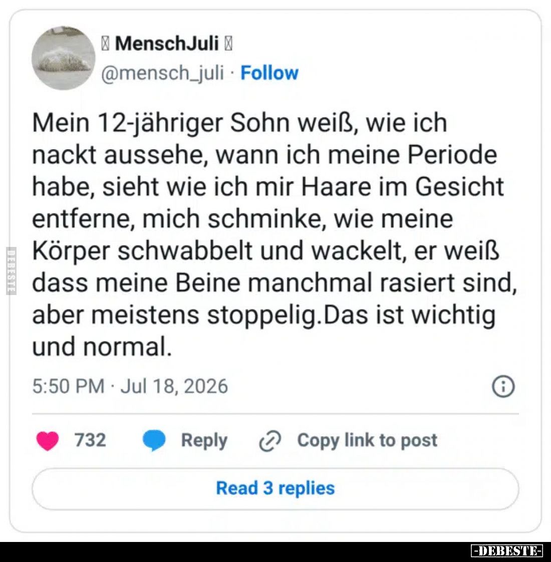Mein 12-jähriger Sohn weiß, wie ich nackt aussehe, wann ich meine Periode habe, sieht wie ich mir Haare im Gesicht entferne, ...