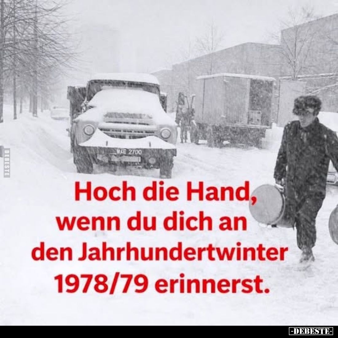 Hoch die Hand, wenn du dich an den Jahrhundertwinter 1978/79 erinnerst.