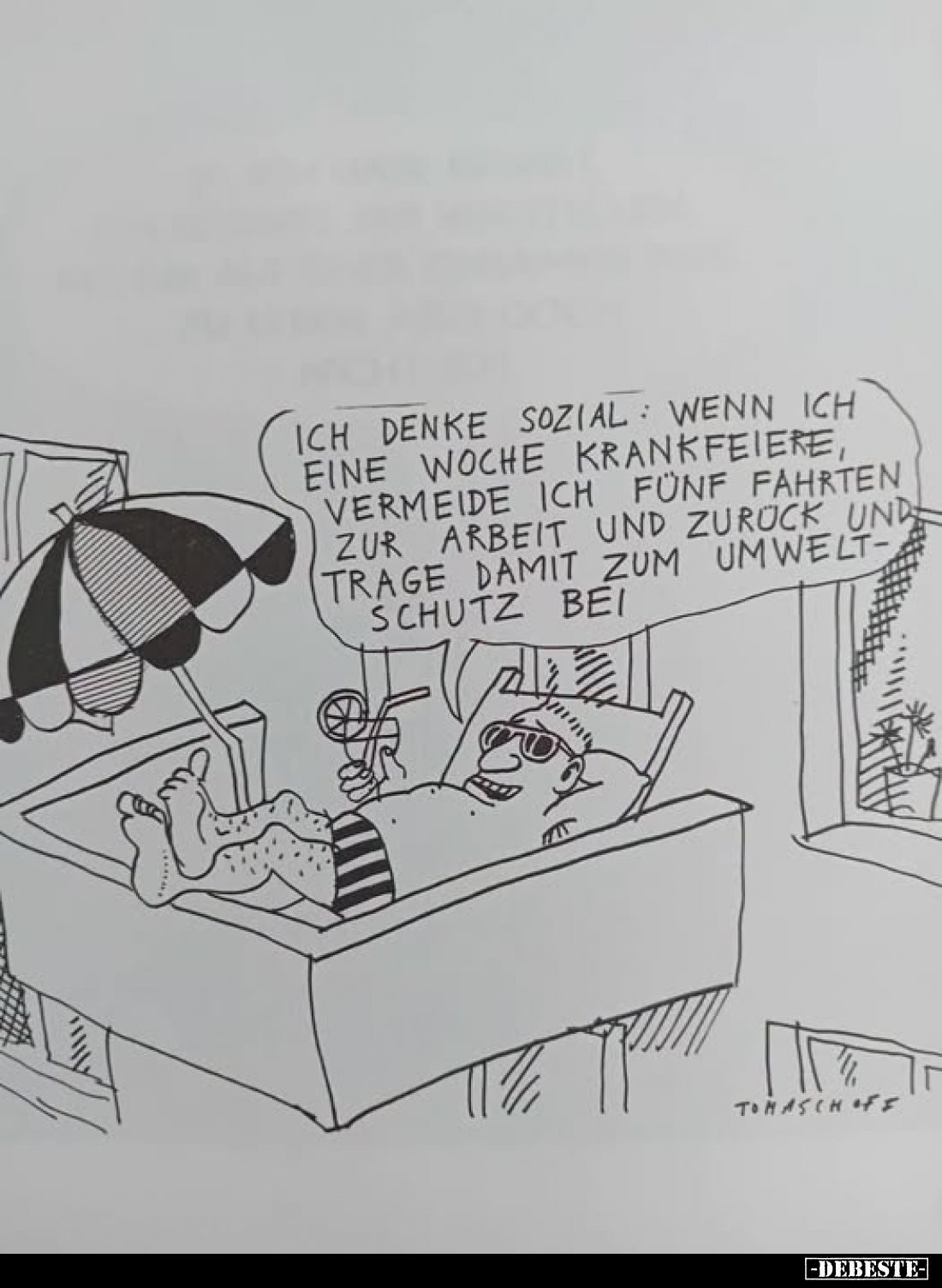 Ich denke sozial: Wenn ich eine Woche krankfeiere, vermeide ich fünf Fahrten zur Arbeit und zurück und trage damit zum Umwelt...