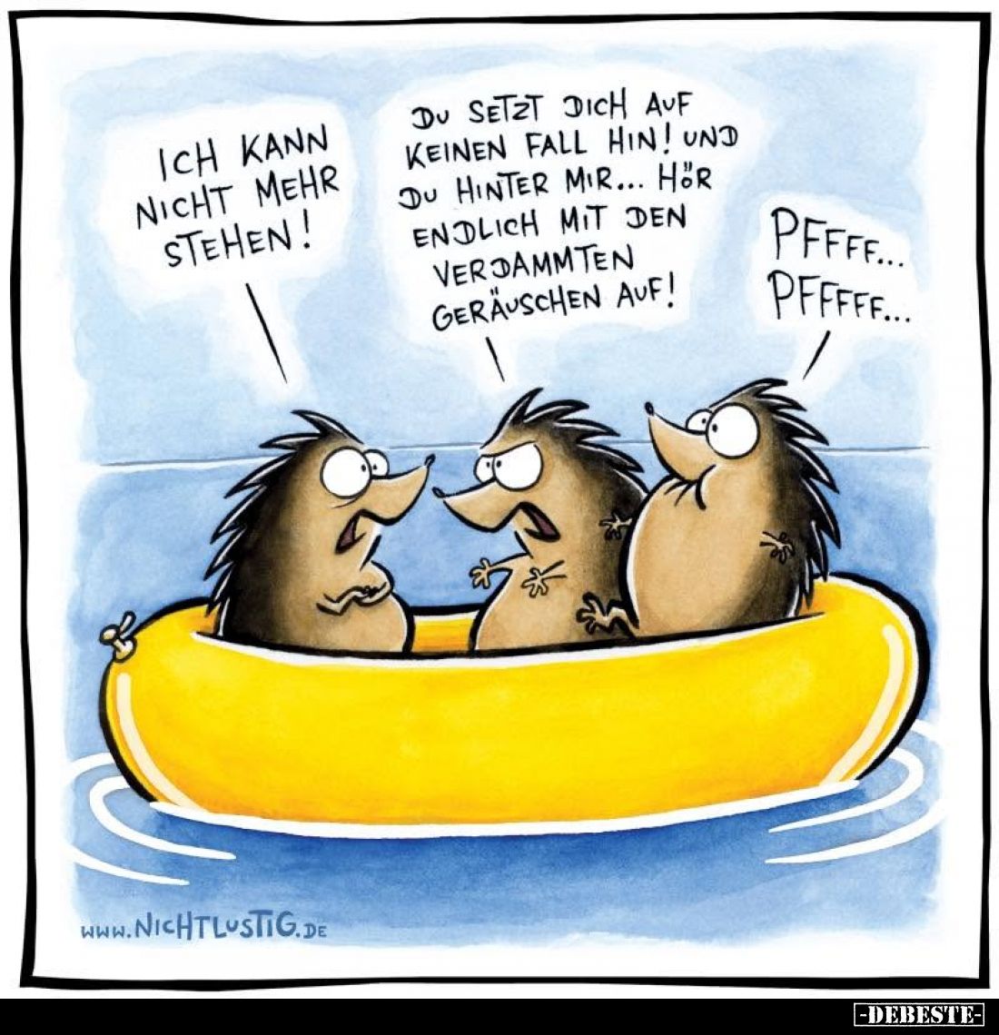 Ich kann nicht mehr stehen! -
Du setzt dich auf keinen Fall hin. Und du hinter mir: hör endlich mit den verdammten Geräusche...