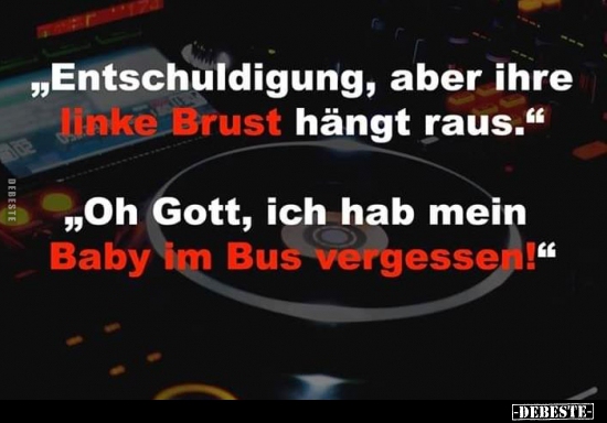 "Entschuldigung, aber ihre linke Brust hängt raus.".. - Lustige Bilder | DEBESTE.de