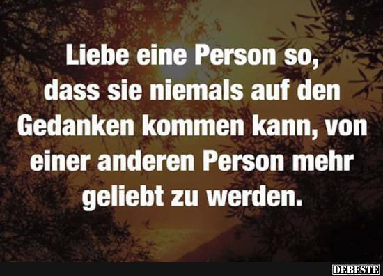 Liebe eine Person so, dass sie niemals auf den Gedanken..