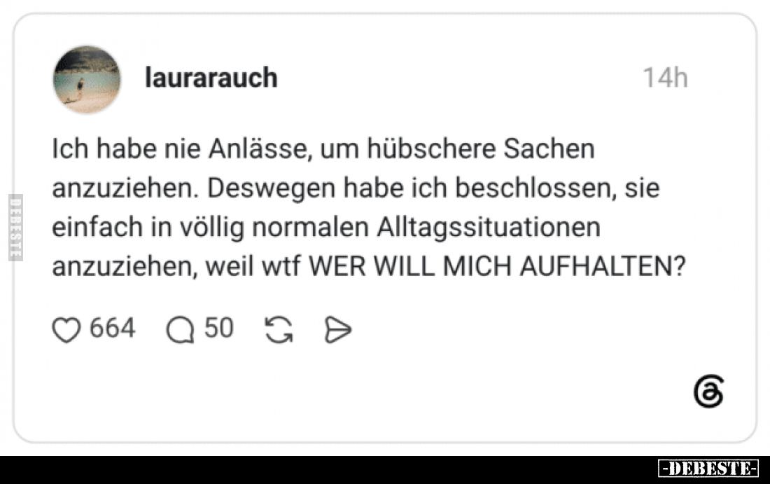 Ich habe nie Anlässe, um hübschere Sachen anzuziehen.
Deswegen habe ich beschlossen, sie einfach in völlig normalen Alltagss...