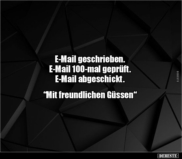 E-Mail geschrieben. E-Mail 100-mal geprüft. E-Mail abgeschickt... - Lustige Bilder | DEBESTE.de