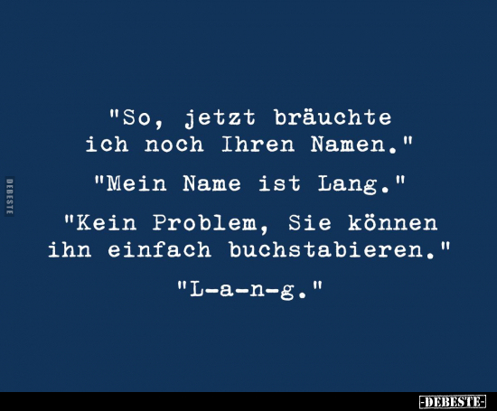 "So, jetzt bräuchte ich noch Ihren Namen.".. - Lustige Bilder | DEBESTE.de