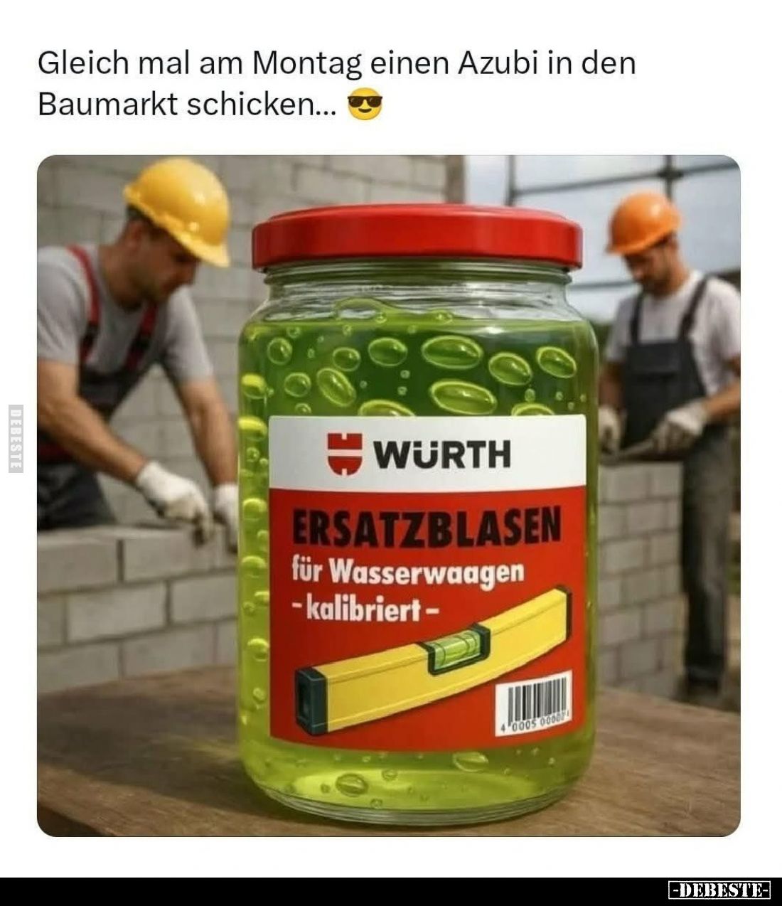 Gleich mal am Montag einen Azubi in den Baumarkt schicken...