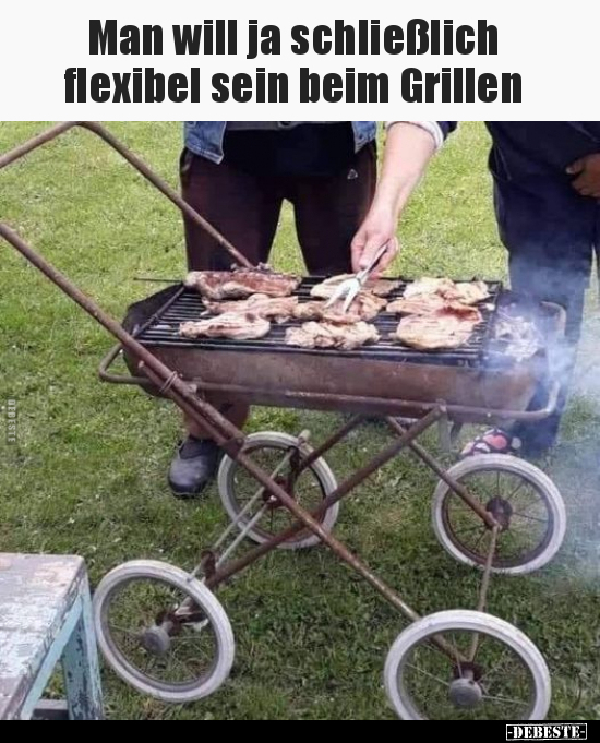 Man will ja schließlich flexibel sein beim Grillen.. - Lustige Bilder | DEBESTE.de