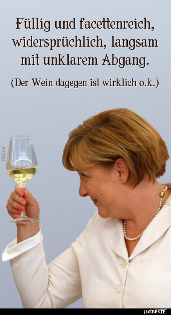 Füllig und facettenreich, widersprüchlich, langsam mit..