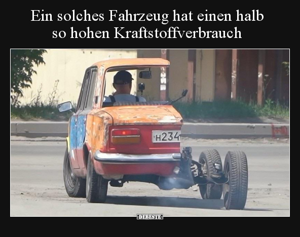 Ein solches Fahrzeug hat einen halb so hohen.. - Lustige Bilder | DEBESTE.de