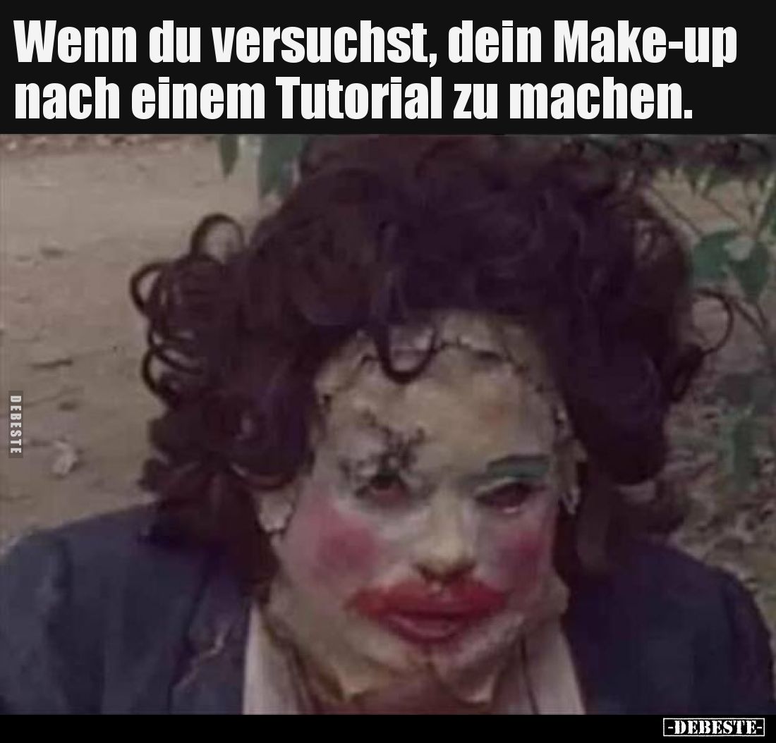 Wenn du versuchst, dein Make-up nach einem Tutorial zu machen.