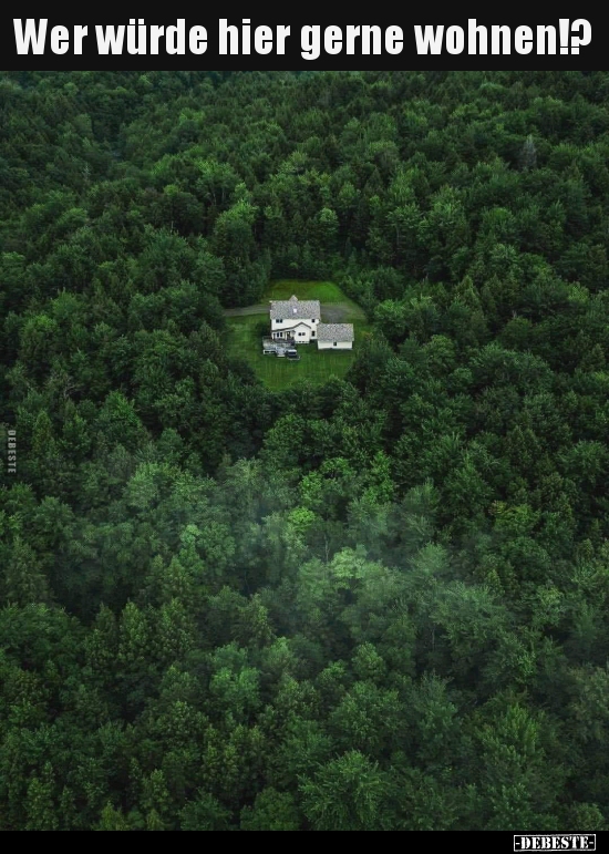 Wer würde hier gerne wohnen!?..