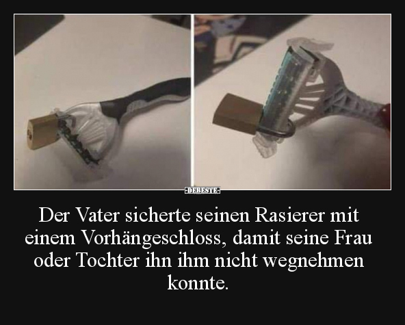 Der Vater sicherte seinen Rasierer mit einem.. - Lustige Bilder | DEBESTE.de