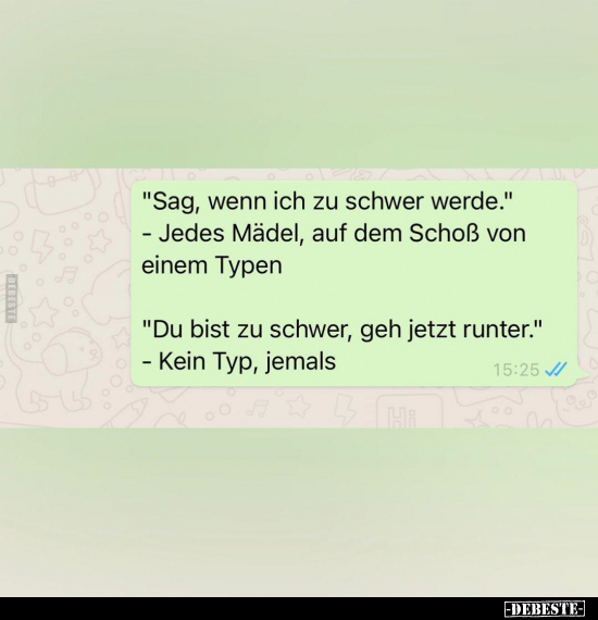 "Sag, wenn ich zu schwer werde."..