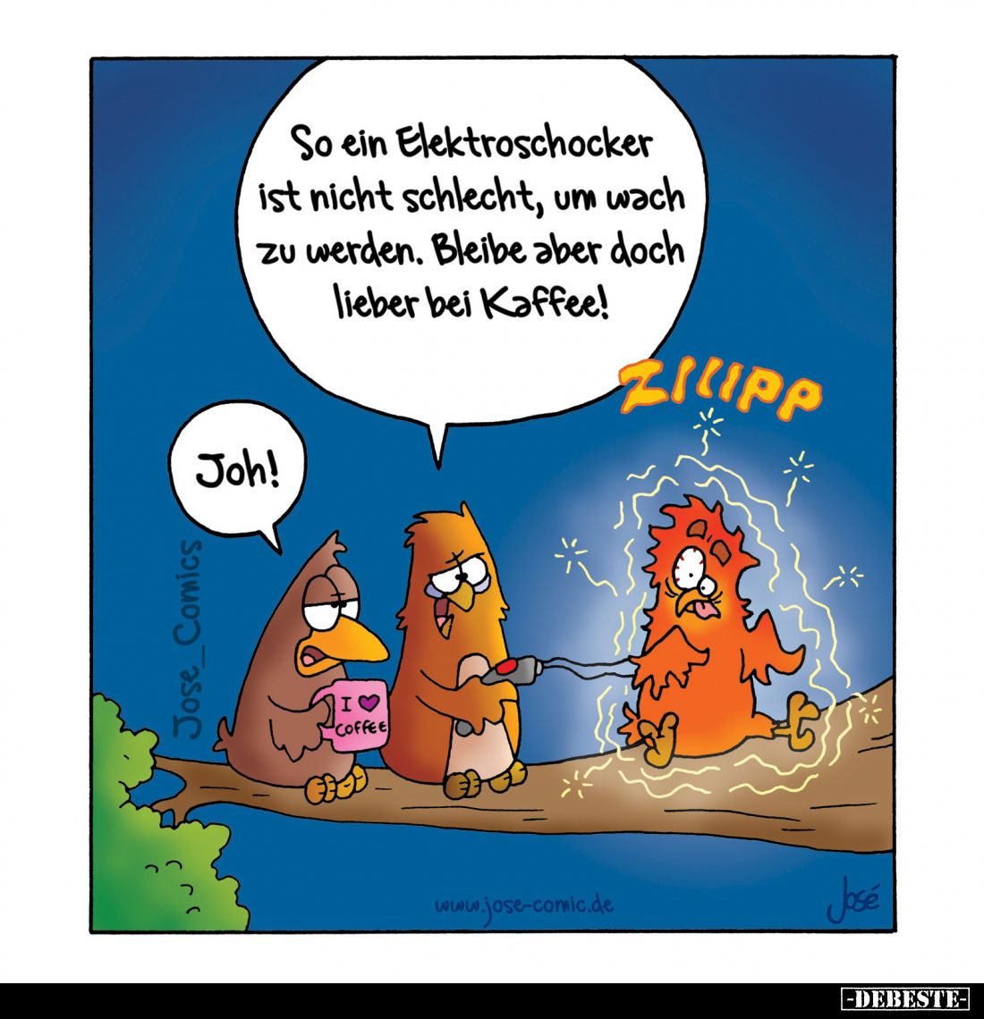 So ein Elektroschocker ist nicht schlecht, um wach zu werden. Bleibe aber doch lieber bei Kaffee!
-
Joh!