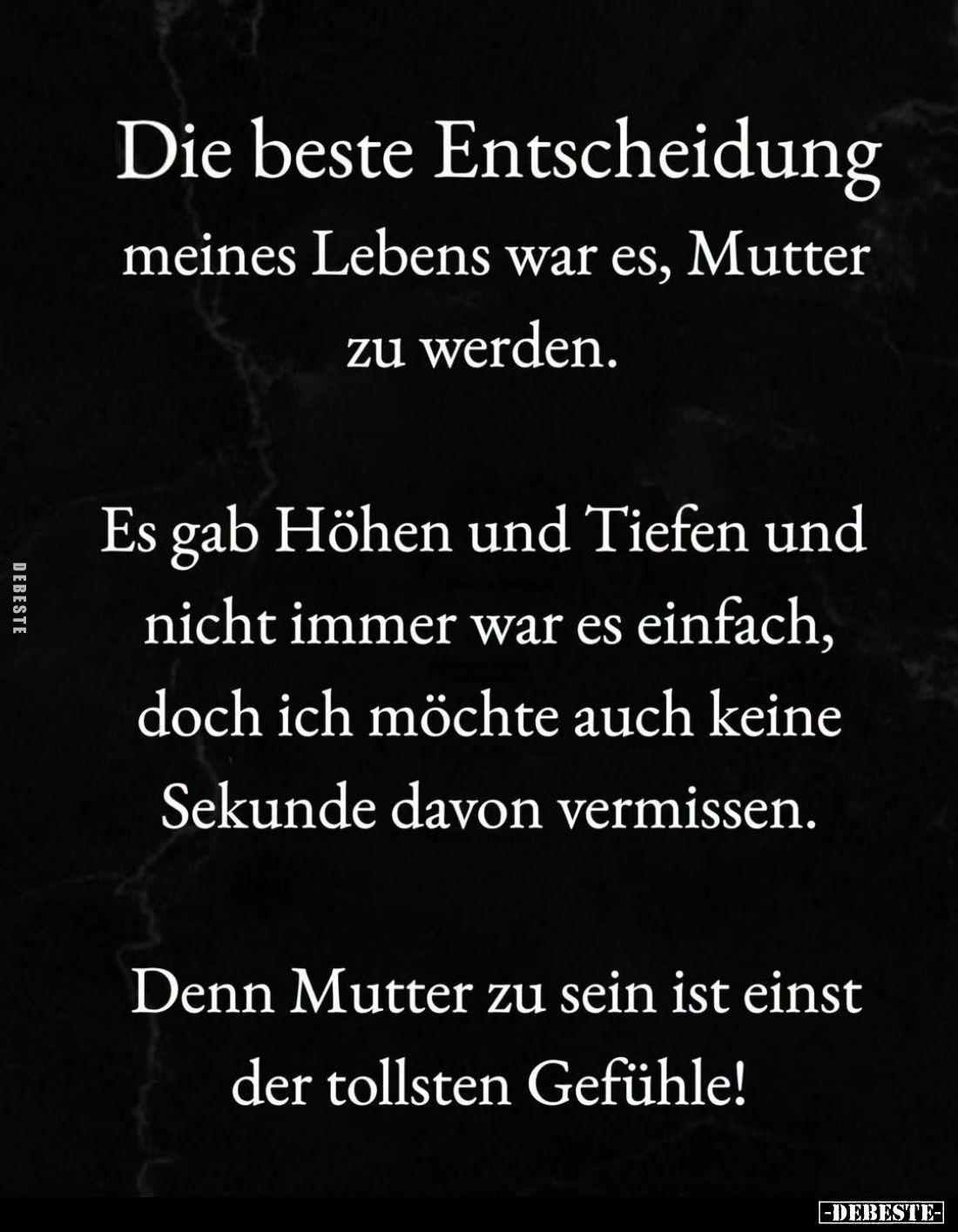 Die beste Entscheidung meines Lebens war es, Mutter zu werden.
Es gab Höhen und Tiefen und nicht immer war es einfach, doch ...