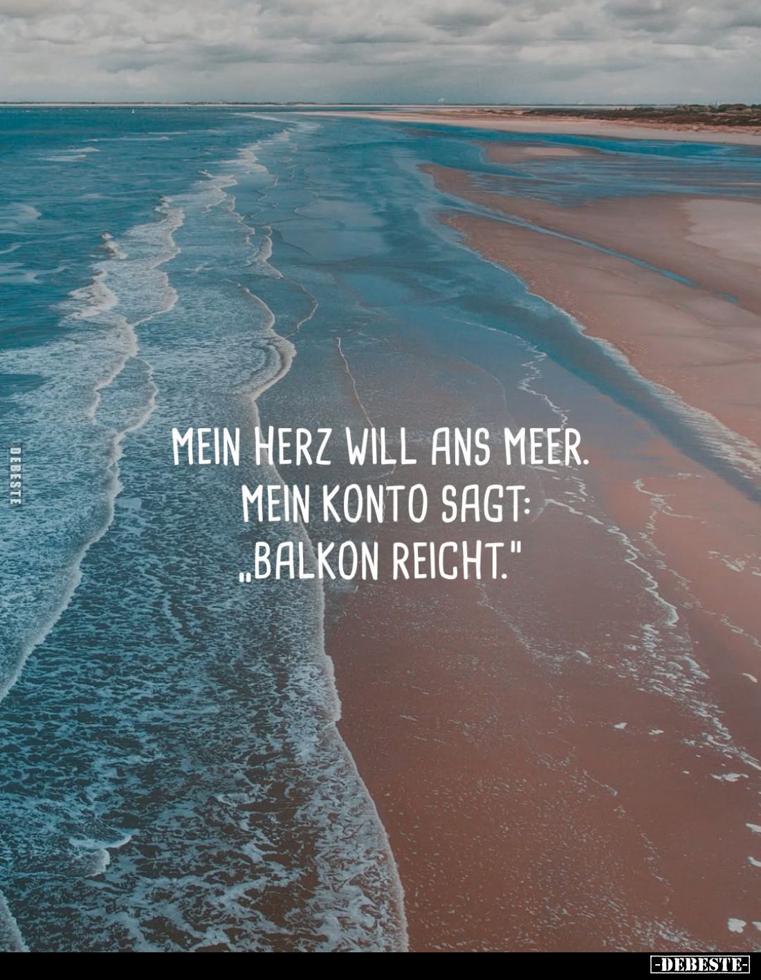 Mein Herz will ans Meer. Mein Konto sagt:
"Balkon reicht."