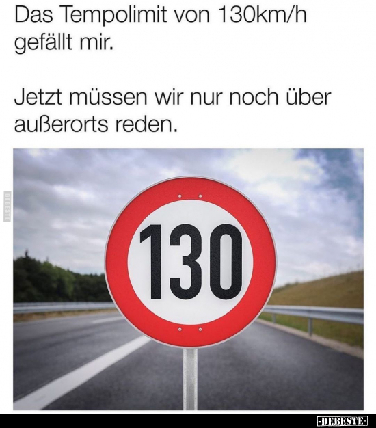 Das Tempolimit von 130km/h gefällt mir... - Lustige Bilder | DEBESTE.de