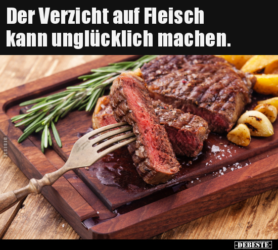 Der Verzicht auf Fleisch kann unglücklich machen... - Lustige Bilder | DEBESTE.de