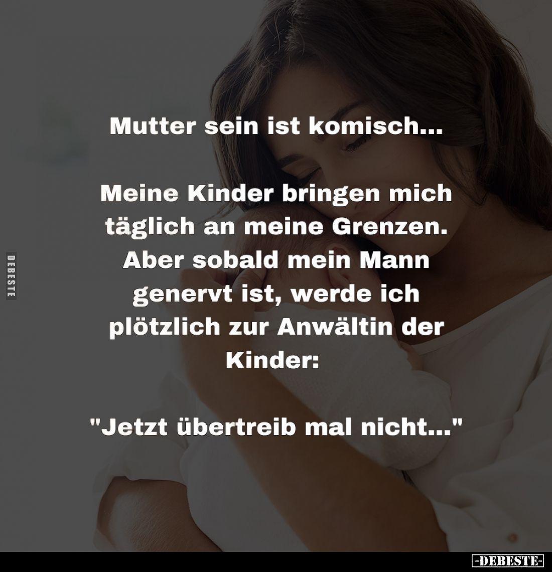 Mutter sein ist komisch...
-
Meine Kinder bringen mich täglich an meine Grenzen. Aber sobald mein Mann genervt ist, werde i...