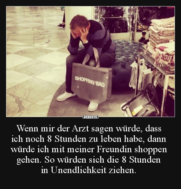 Wenn mir der Arzt sagen würde, dass ich noch 8 Stunden zu..