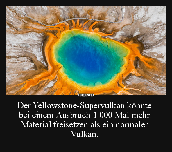 Der Yellowstone-Supervulkan könnte bei einem Ausbruch.. - Lustige Bilder | DEBESTE.de