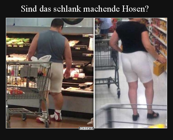 Sind das schlank machende Hosen?.. - Lustige Bilder | DEBESTE.de